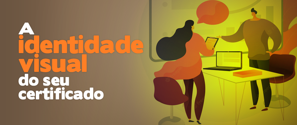 A identidade visual do seu certificado
