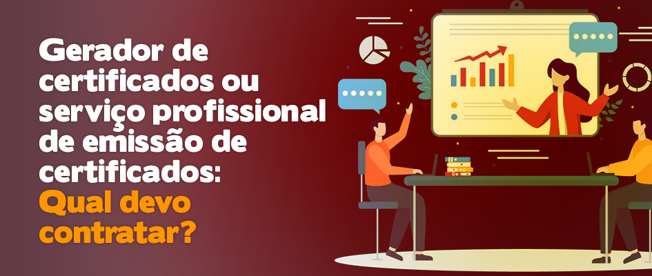 Gerador de certificados ou serviço profissional de emissão de certificados: Qual devo contratar?