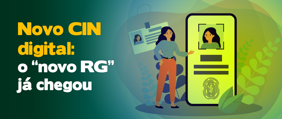 Novo CIN digital: o “novo RG” já chegou (e vale ajustar seus certificados)